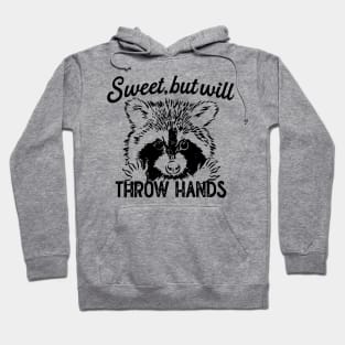 Sweet But Will Throw Hands Hoodie